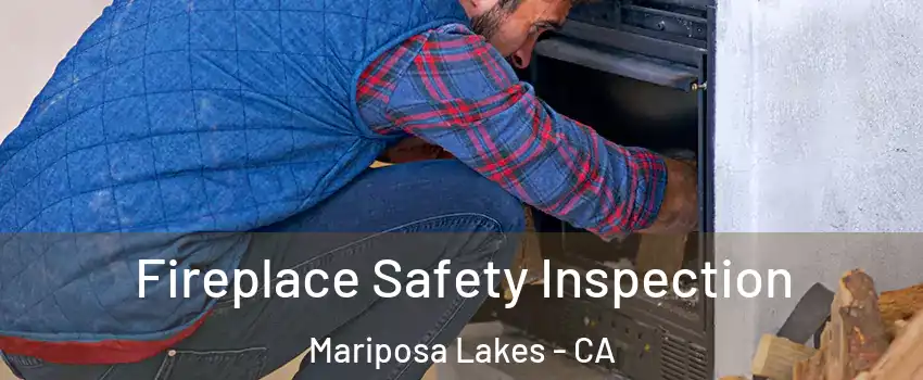 Fireplace Safety Inspection Mariposa Lakes - CA
