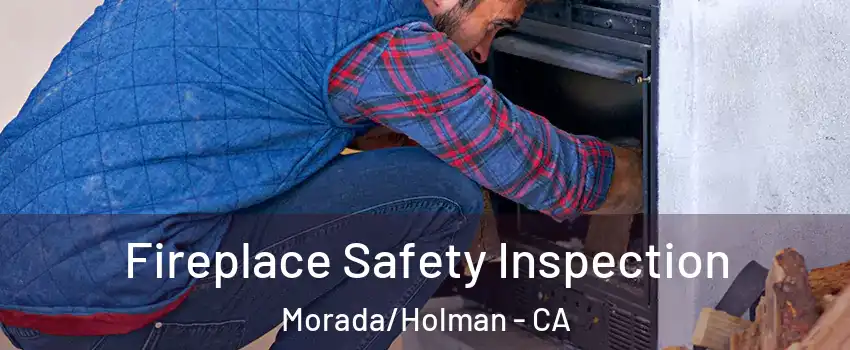 Fireplace Safety Inspection Morada/Holman - CA