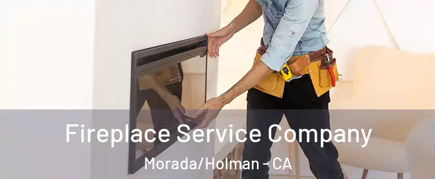 Fireplace Service Company Morada/Holman - CA