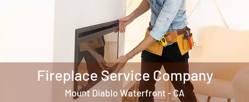Fireplace Service Company Mount Diablo Waterfront - CA