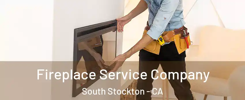 Fireplace Service Company South Stockton - CA