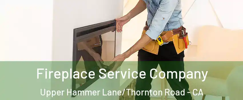 Fireplace Service Company Upper Hammer Lane/Thornton Road - CA