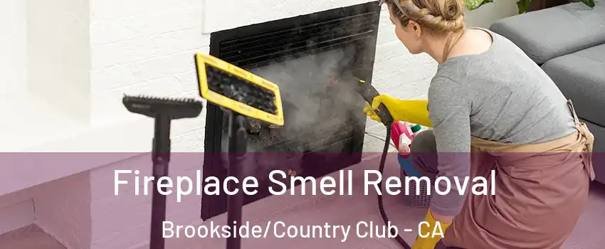 Fireplace Smell Removal Brookside/Country Club - CA