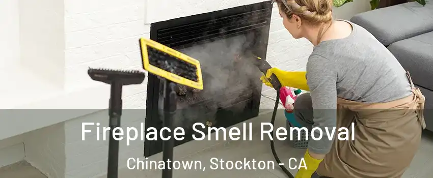 Fireplace Smell Removal Chinatown, Stockton - CA
