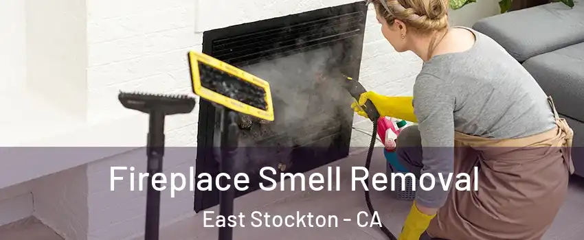 Fireplace Smell Removal East Stockton - CA