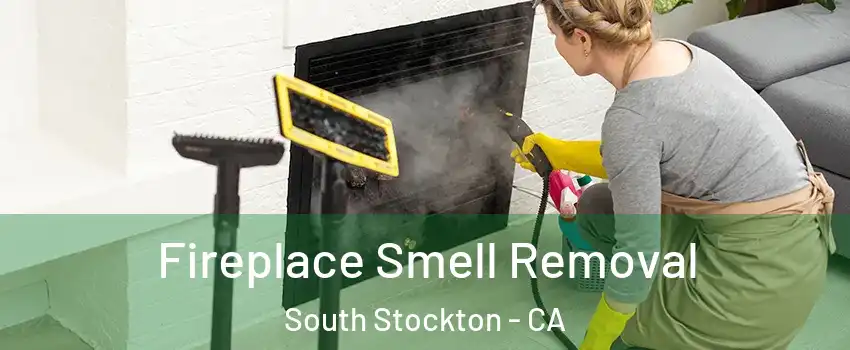 Fireplace Smell Removal South Stockton - CA