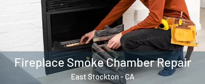 Fireplace Smoke Chamber Repair East Stockton - CA