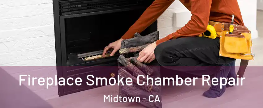 Fireplace Smoke Chamber Repair Midtown - CA