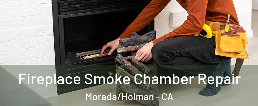 Fireplace Smoke Chamber Repair Morada/Holman - CA