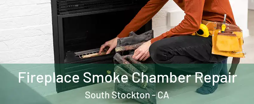 Fireplace Smoke Chamber Repair South Stockton - CA