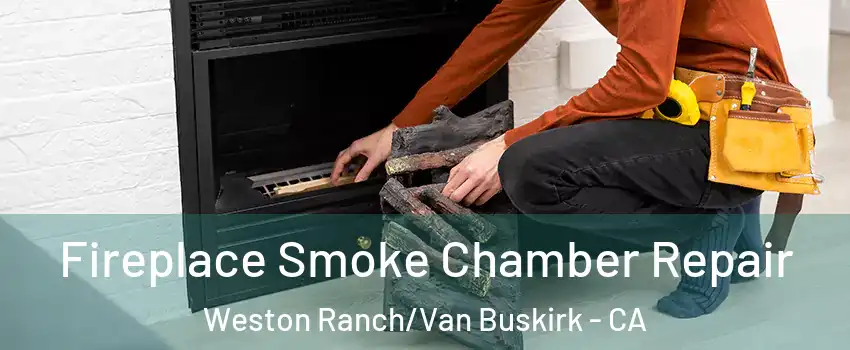 Fireplace Smoke Chamber Repair Weston Ranch/Van Buskirk - CA