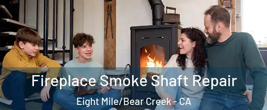 Fireplace Smoke Shaft Repair Eight Mile/Bear Creek - CA