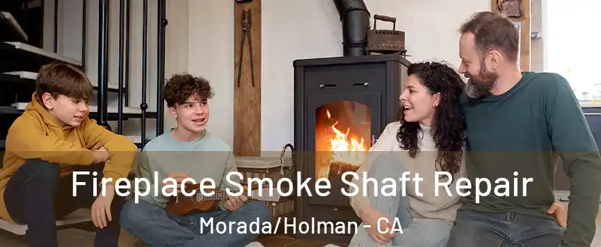 Fireplace Smoke Shaft Repair Morada/Holman - CA