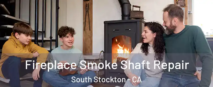 Fireplace Smoke Shaft Repair South Stockton - CA