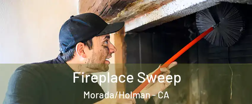 Fireplace Sweep Morada/Holman - CA