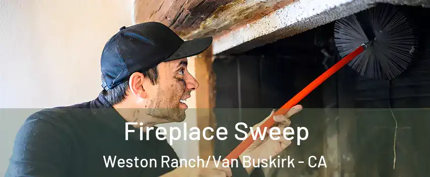 Fireplace Sweep Weston Ranch/Van Buskirk - CA