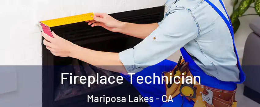 Fireplace Technician Mariposa Lakes - CA