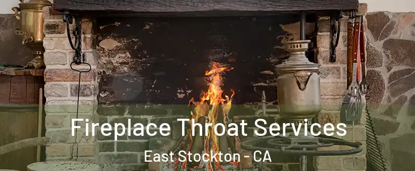 Fireplace Throat Services East Stockton - CA