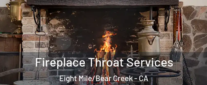 Fireplace Throat Services Eight Mile/Bear Creek - CA