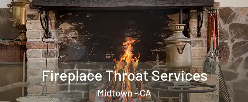 Fireplace Throat Services Midtown - CA