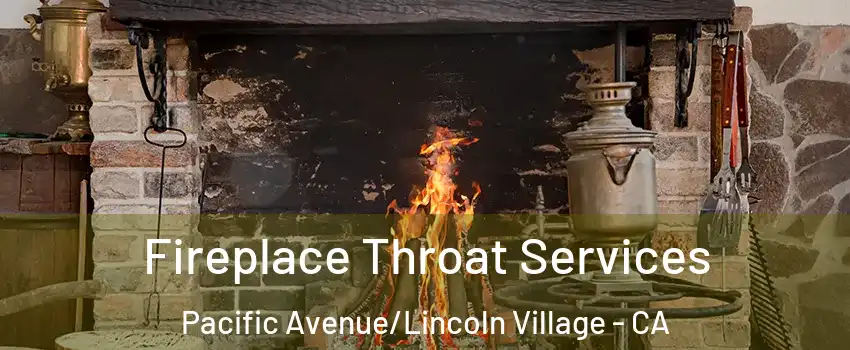 Fireplace Throat Services Pacific Avenue/Lincoln Village - CA