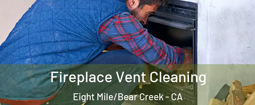 Fireplace Vent Cleaning Eight Mile/Bear Creek - CA