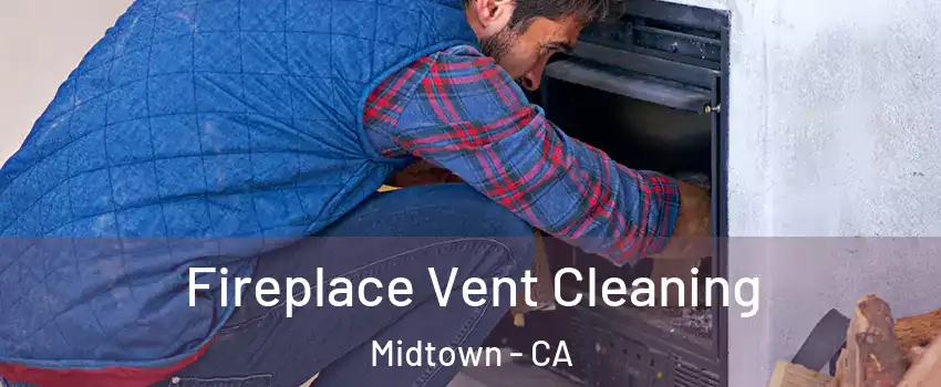 Fireplace Vent Cleaning Midtown - CA