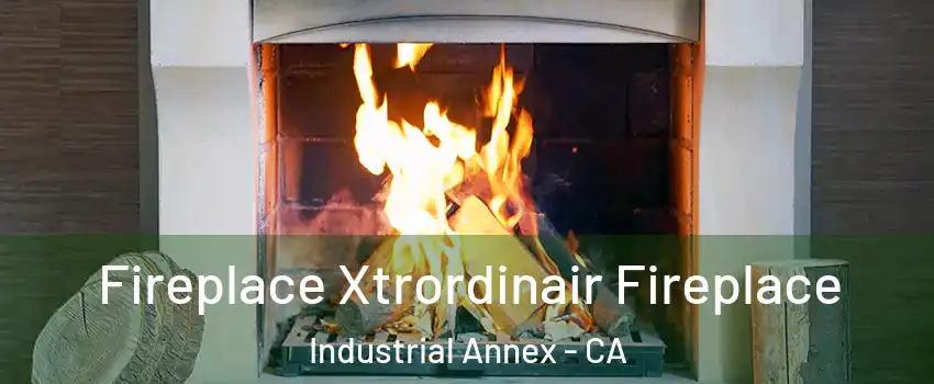 Fireplace Xtrordinair Fireplace Industrial Annex - CA