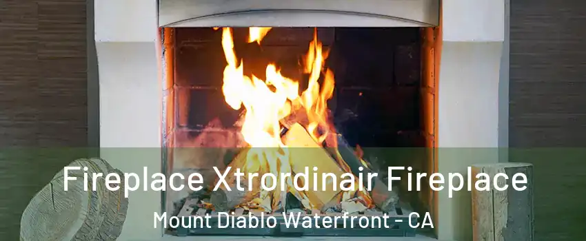 Fireplace Xtrordinair Fireplace Mount Diablo Waterfront - CA