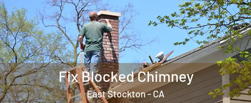 Fix Blocked Chimney East Stockton - CA
