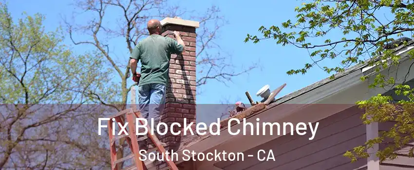 Fix Blocked Chimney South Stockton - CA
