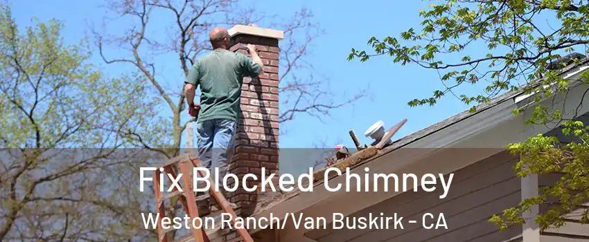 Fix Blocked Chimney Weston Ranch/Van Buskirk - CA