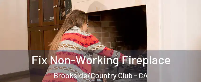 Fix Non-Working Fireplace Brookside/Country Club - CA