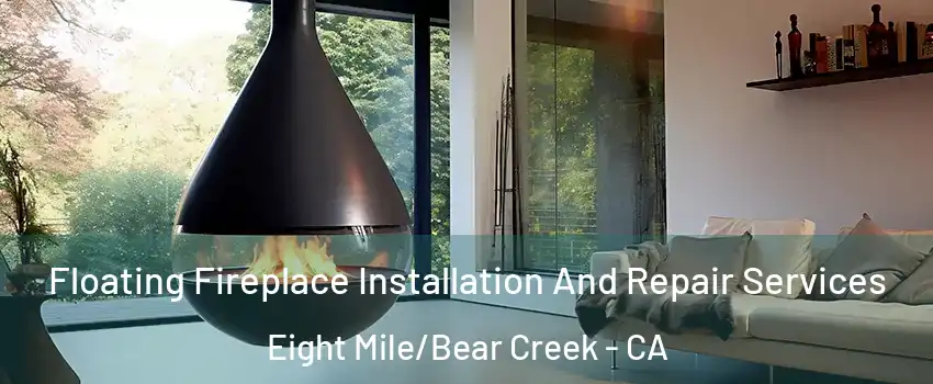 Floating Fireplace Installation And Repair Services Eight Mile/Bear Creek - CA