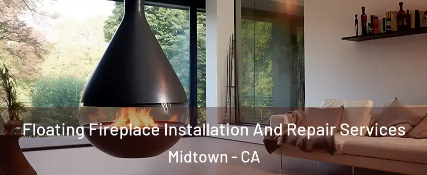 Floating Fireplace Installation And Repair Services Midtown - CA