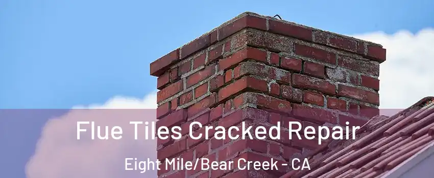 Flue Tiles Cracked Repair Eight Mile/Bear Creek - CA