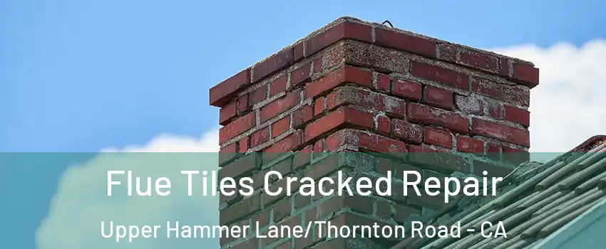 Flue Tiles Cracked Repair Upper Hammer Lane/Thornton Road - CA
