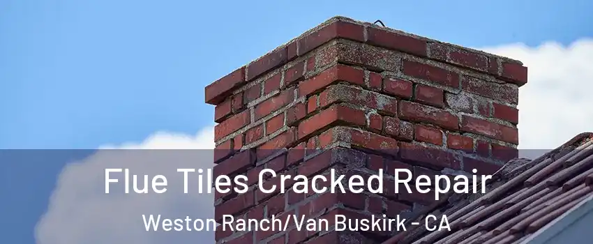 Flue Tiles Cracked Repair Weston Ranch/Van Buskirk - CA