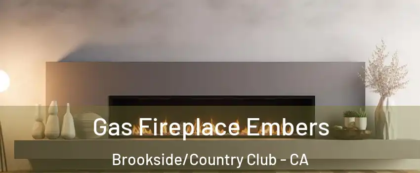 Gas Fireplace Embers Brookside/Country Club - CA