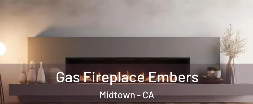 Gas Fireplace Embers Midtown - CA