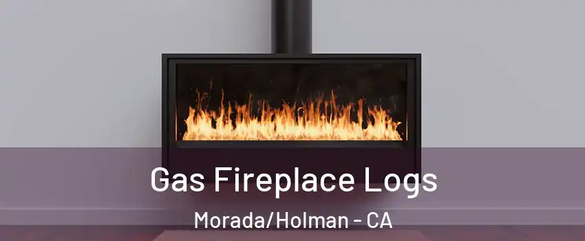 Gas Fireplace Logs Morada/Holman - CA