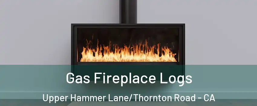 Gas Fireplace Logs Upper Hammer Lane/Thornton Road - CA