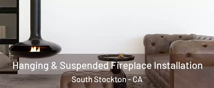 Hanging & Suspended Fireplace Installation South Stockton - CA