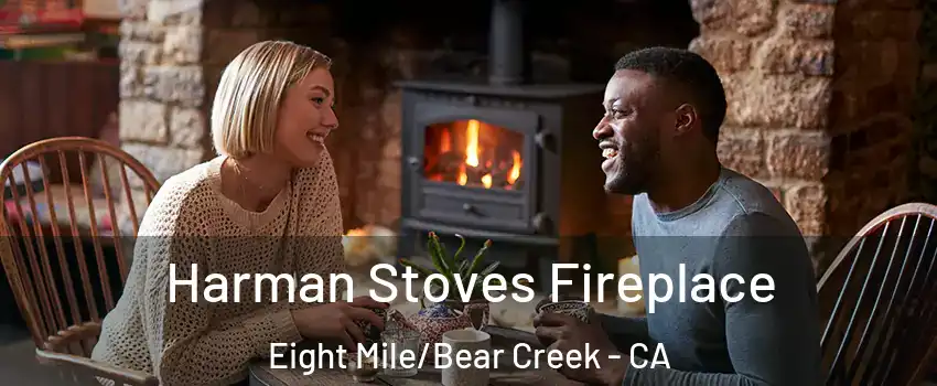 Harman Stoves Fireplace Eight Mile/Bear Creek - CA
