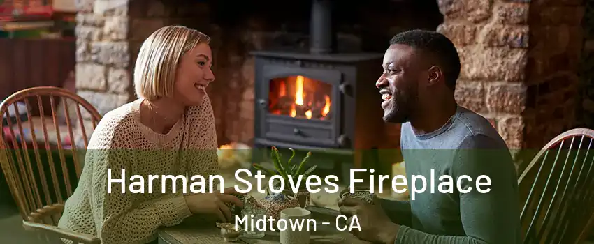 Harman Stoves Fireplace Midtown - CA