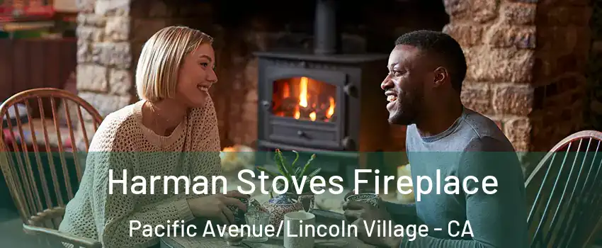 Harman Stoves Fireplace Pacific Avenue/Lincoln Village - CA