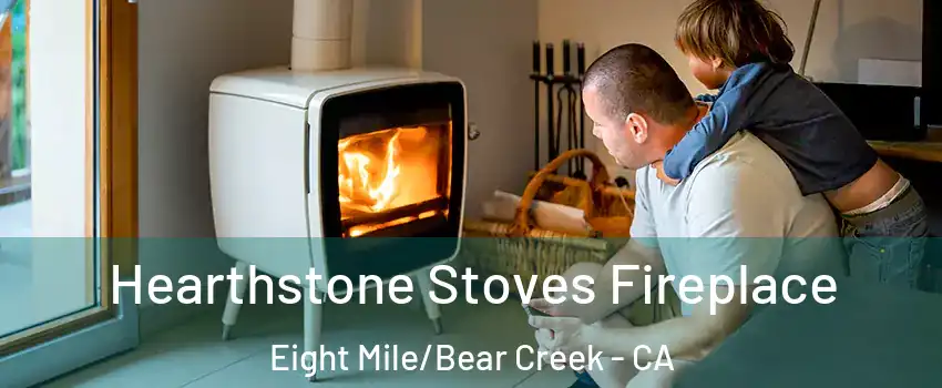 Hearthstone Stoves Fireplace Eight Mile/Bear Creek - CA
