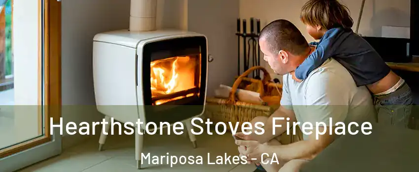 Hearthstone Stoves Fireplace Mariposa Lakes - CA