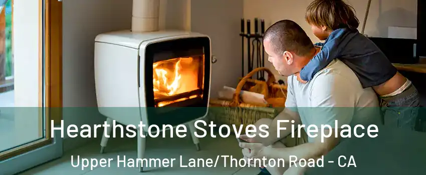Hearthstone Stoves Fireplace Upper Hammer Lane/Thornton Road - CA
