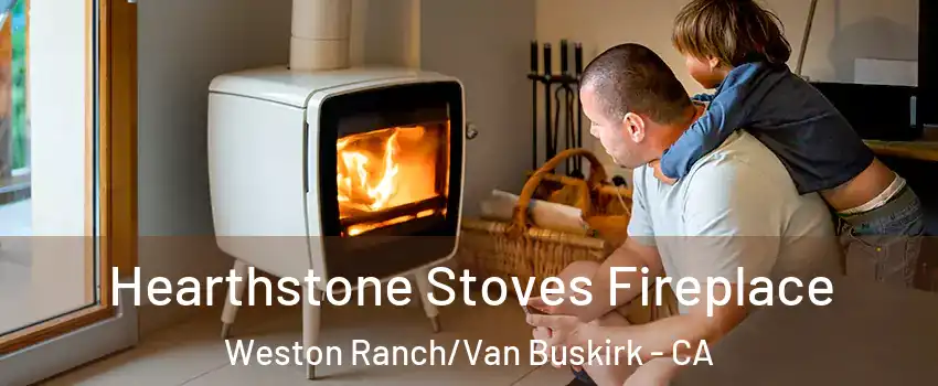 Hearthstone Stoves Fireplace Weston Ranch/Van Buskirk - CA